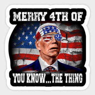 Funny Biden Confused Merry Happy 4th of You Know...The Thing Sticker